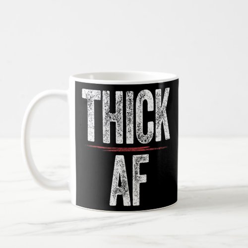 Thick AF   Sports Workout Outfit Women Men Thick A Coffee Mug