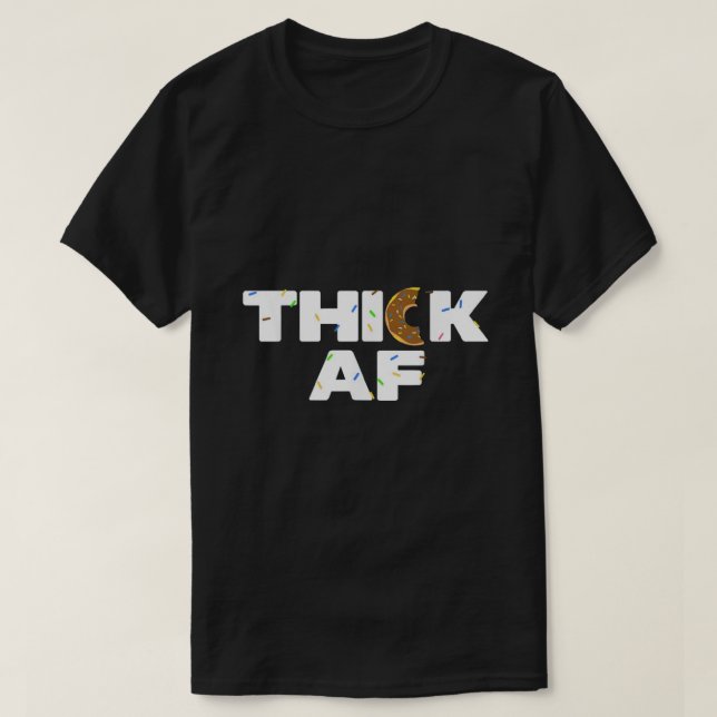 Thick AF T-Shirt (Design Front)
