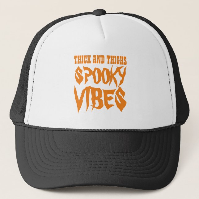 THICK AND THIGHS SPOOKY VIBES  TRUCKER HAT (Front)