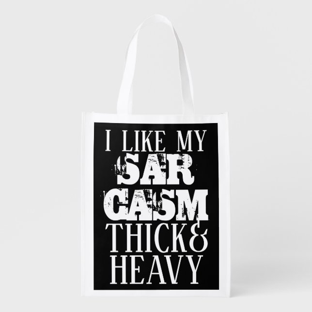 Thick & Heavy Sarcasm Reusable Grocery Bag (Front)