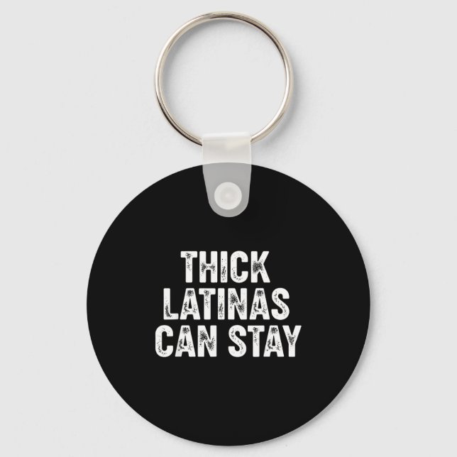Thick Latinas Can Stay  Keychain (Front)