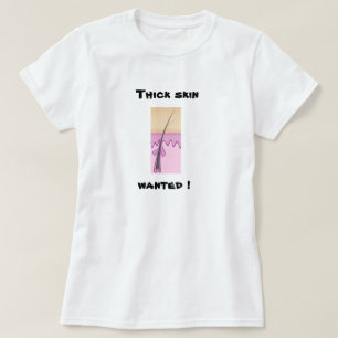Thick skin wanted humor Shirt