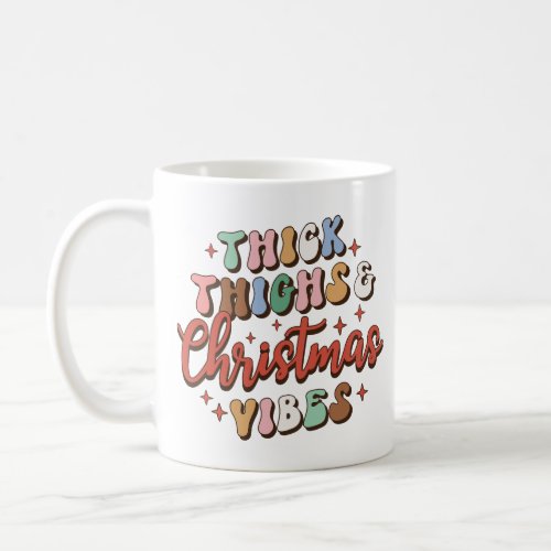 Thick Thighs And Christmas Vibes Coffee Mug