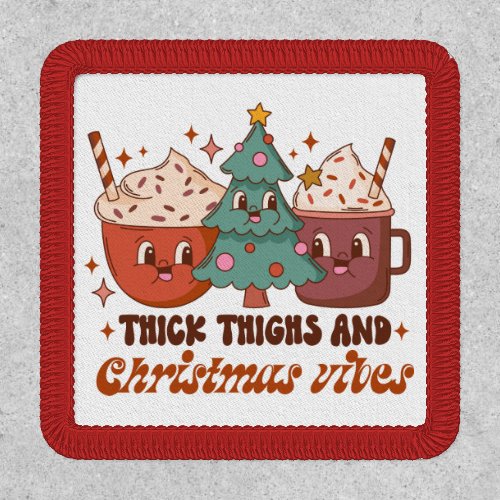 Thick Thighs and Christmas Vibes Patch