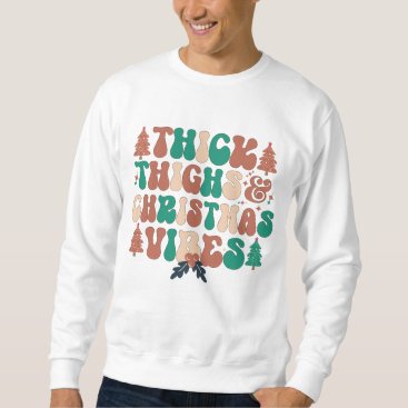 Thick Thighs and Christmas Vibes Retro Groovy Sweatshirt