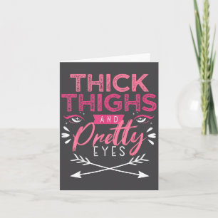 Thick Thighs And Pretty Eyes Motivation Beautiful  Card