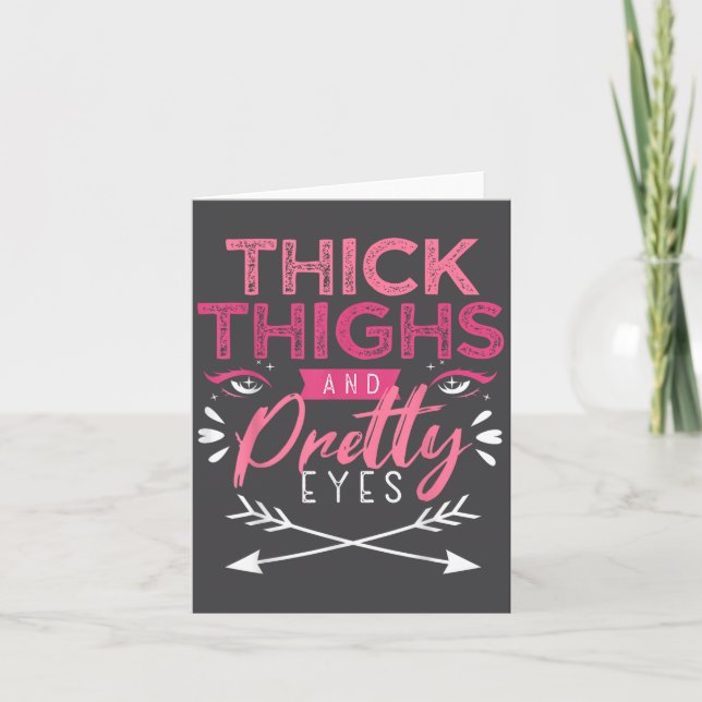 Thick Thighs And Pretty Eyes Motivation Beautiful  Card (Front)