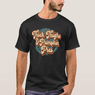 Thick Thighs And Pumpkin Pies Holiday Season Match T-Shirt