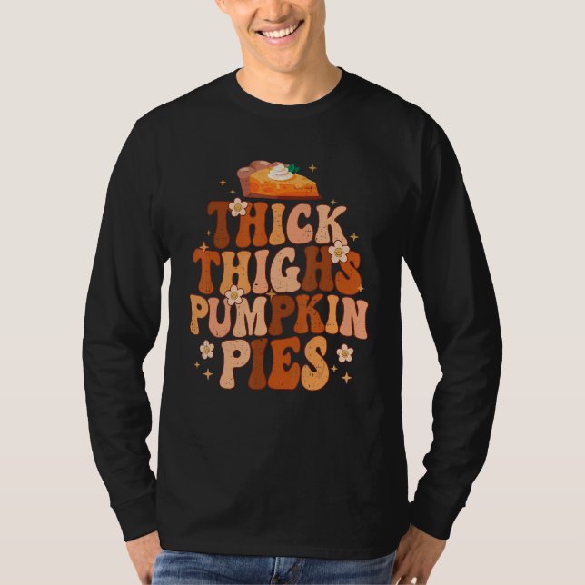 Thick Thighs And Pumpkin Pies Thanksgiving Fall Se T-Shirt (Front)