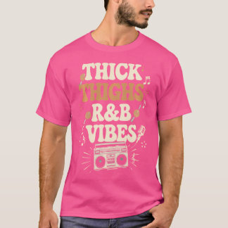 Thick Thighs And Rb Vibes Hip Hop T-Shirt