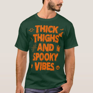 Thick Thighs and Spooky Vibes 2702 T-Shirt