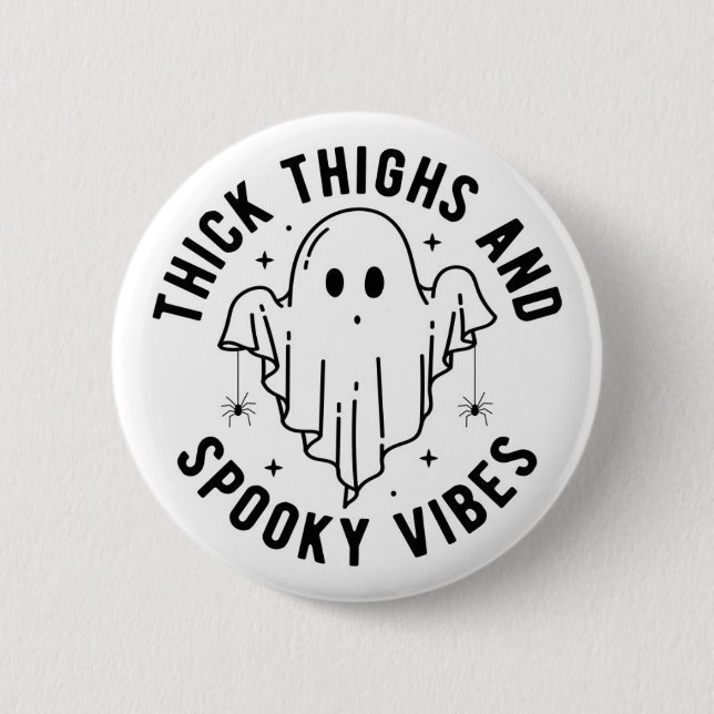 "Thick Thighs And Spooky Vibes" Button (Front)
