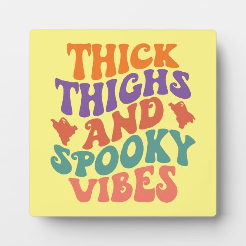 Thick Thighs and Spooky Vibes _ Funny Halloween Plaque