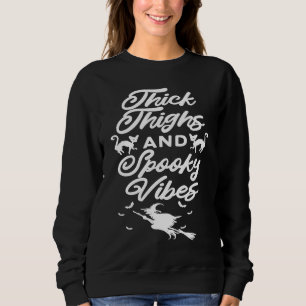 Thick Thighs And Spooky Vibes Halloween Costume Pa Sweatshirt