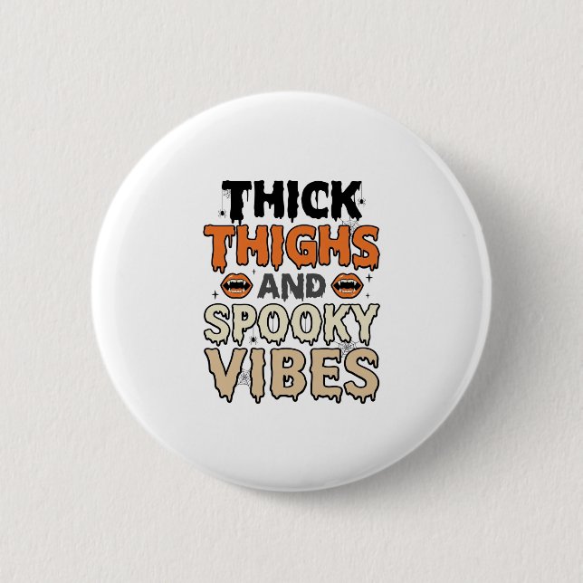 Thick Thighs and Spooky Vibes Halloween Design_1 Button (Front)