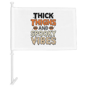 Thick Thighs and Spooky Vibes Halloween Design_1 Car Flag