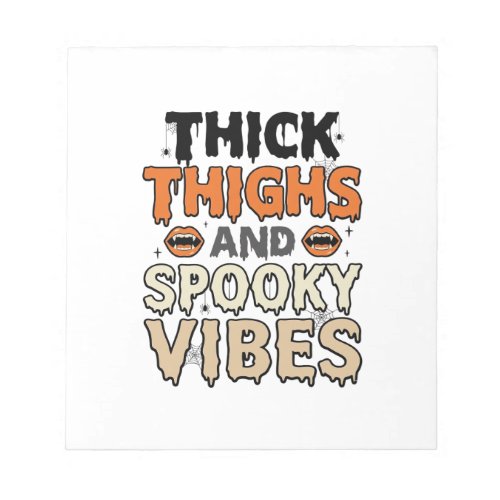 Thick Thighs and Spooky Vibes Halloween Design_1 Notepad