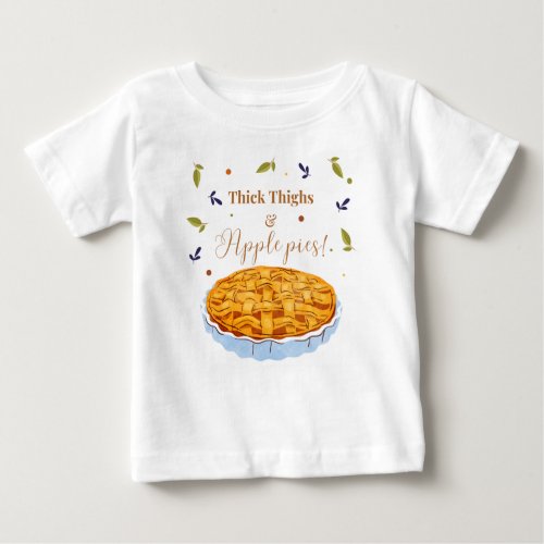 Thick Thighs  Apple Pies Baby Tee