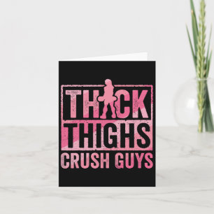 Thick Thighs Crush Guys Funny Gym Workout Bodybuil Card