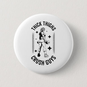 Thick Thighs Crush Guys Gym Workout Fitness Bodybu Button