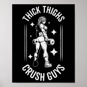 Thick Thighs Crush Guys Gym Workout Fitness Bodybu Poster