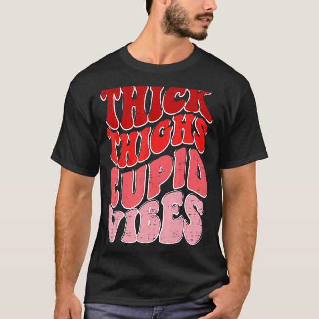 Thick Thighs & Cupid Vibes Valentines Love Cupid R T-Shirt (Front)