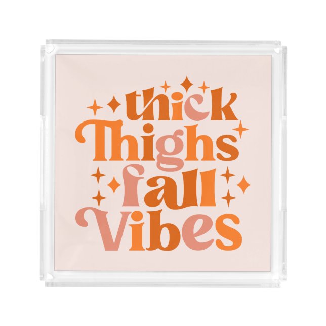 Thick Thighs Fall Vibes Acrylic Tray (Front)