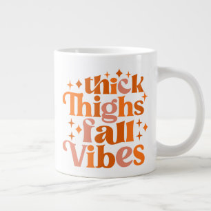 Thick Thighs Fall Vibes Giant Coffee Mug