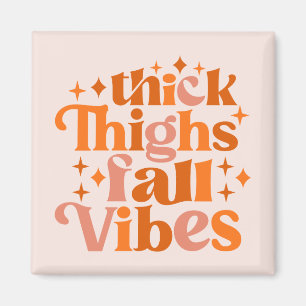 Thick Thighs Fall Vibes Magnet