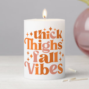 Thick Thighs Fall Vibes Pillar Candle