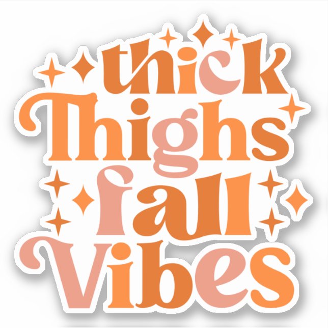Thick Thighs Fall Vibes Sticker (Front)