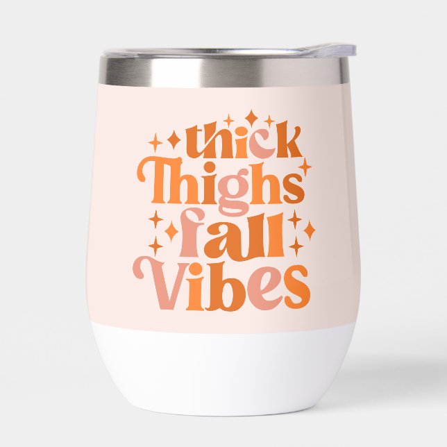 Thick Thighs Fall Vibes Thermal Wine Tumbler (Left)