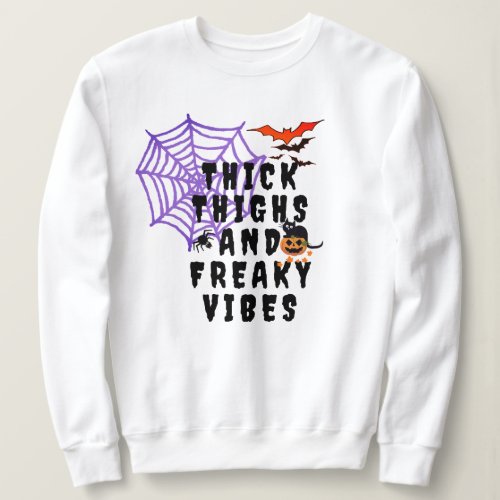 Thick Thighs  Freaky Vibes Womens Halloween  Sweatshirt