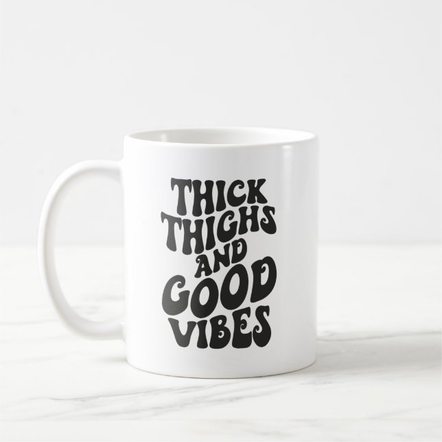 Thick Thighs Good Vibes, Body Positivity, Gym Coffee Mug (Left)