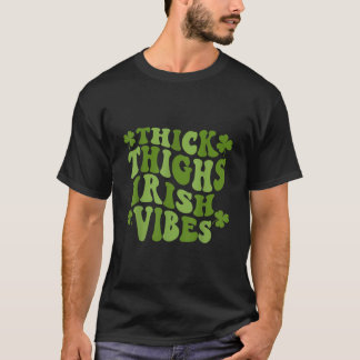 Thick Thighs Irish Vibes Vintage Shamrock St Patri T-Shirt