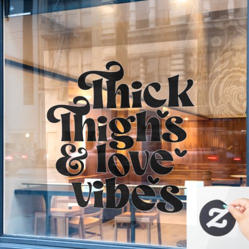 THICK THIGHS  LOVE VIBES VALENTINES GLITTER DRIP WINDOW CLING