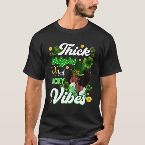 Thick Thighs Lucky Vibes St Patricks Day Melanin B T_Shirt