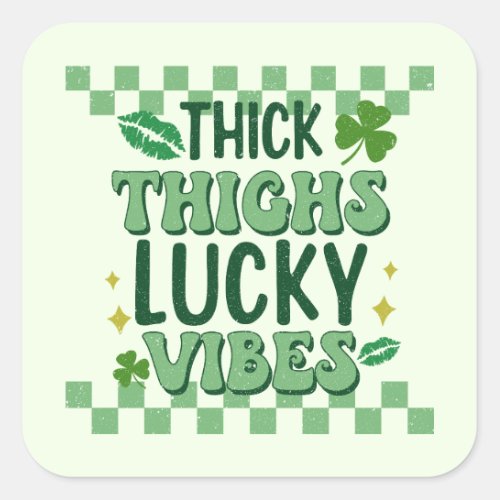 Thick Thighs Lucky Vibes St Patricks Day Square Sticker