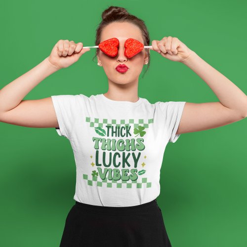 Thick Thighs Lucky Vibes St Patricks Day T_Shirt