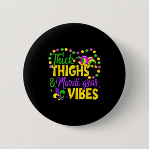 Thick Thighs Mardi Gras Vibes Fleur De Lis Mardi G Button