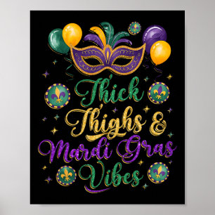 Thick Thighs Mardi Gras Vibes New Orleans Party Gr Poster