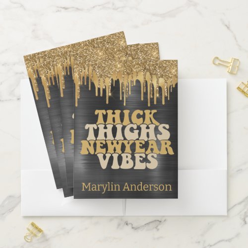 THICK THIGHS  NEW YEAR VIBES GLITTER DRIP CUSTOM POCKET FOLDER