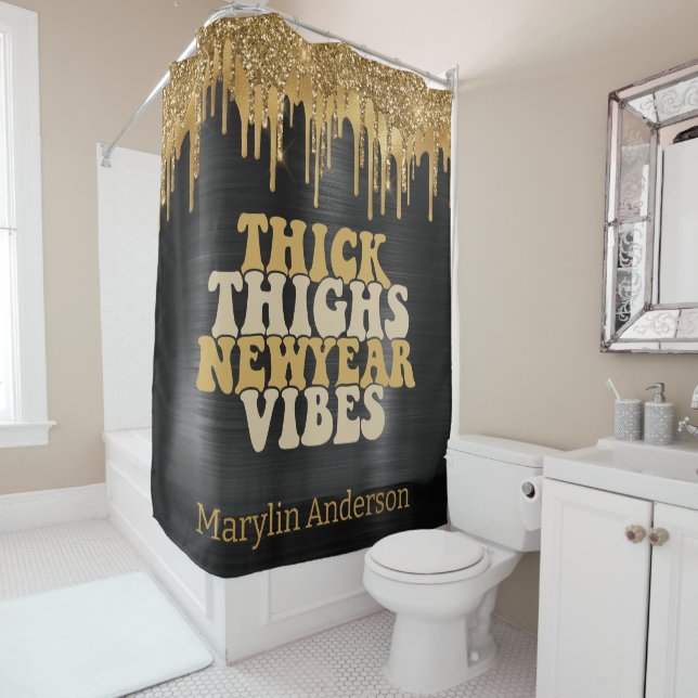 THICK THIGHS & NEW YEAR VIBES GLITTER DRIP CUSTOM SHOWER CURTAIN (In Situ)