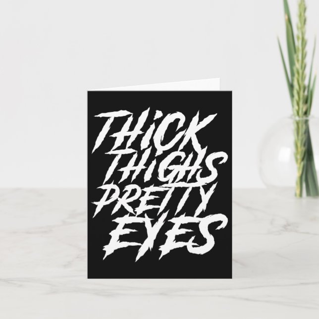 Thick Thighs Pretty Eyes Funny Gym Girly Girl Leg  Card (Front)