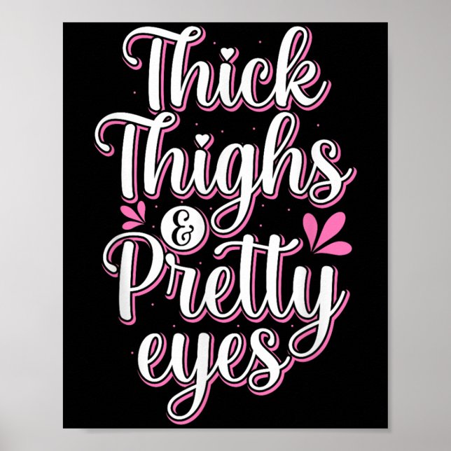 Thick Thighs Pretty Eyes Gym Motivation Quote Work Poster (Front)