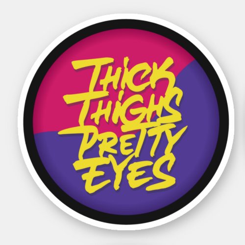 Thick Thighs Pretty Eyes Sticker