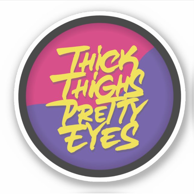 Thick Thighs Pretty Eyes Sticker (Front)