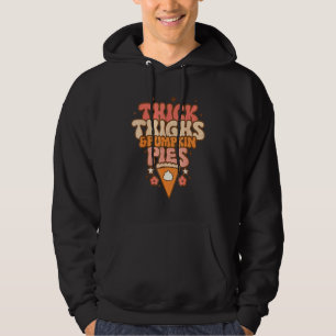 Thick Thighs & Pumpkin Pies Cute Thanksgiving Fall Hoodie