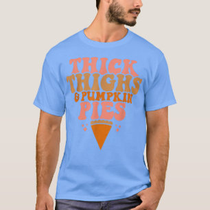 Thick Thighs Pumpkin Pies Funny Thanksgiving Match T-Shirt