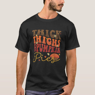 Thick Thighs Pumpkin Pies Retro Groovy Funny Thank T-Shirt